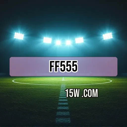 ff555.com: O Destino Ideal para Apostas em Esportes
